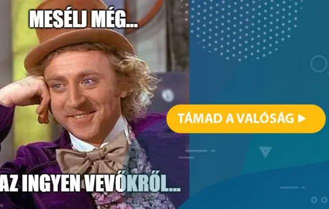 Mesélj még az INGYEN vevőkről