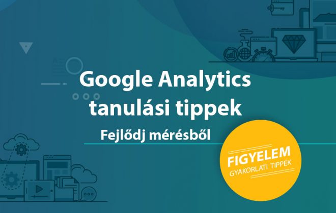 Google Analytics haladó képzés tippjei