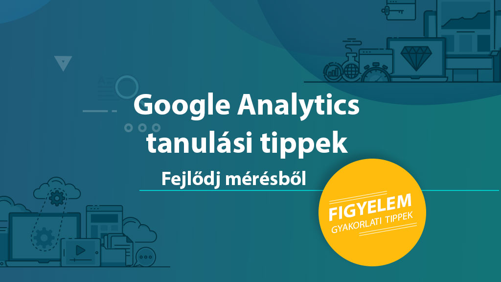 Google Analytics haladó képzés tippjei