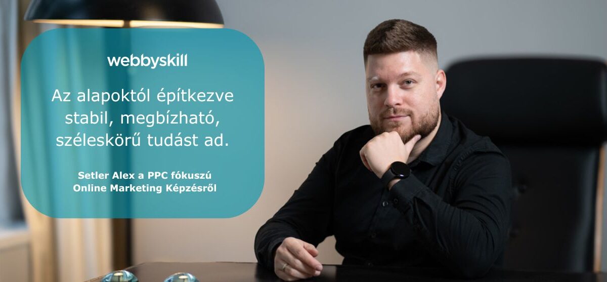 SetlerAlex-Webbyskill-PPC-online-marketing-kepzes-velemeny