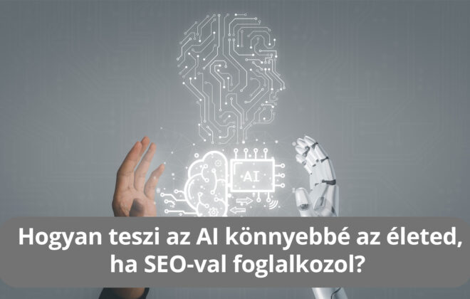 Hogyan teszi az AI könnyebbé az életed, ha SEO-val foglalkozol? 