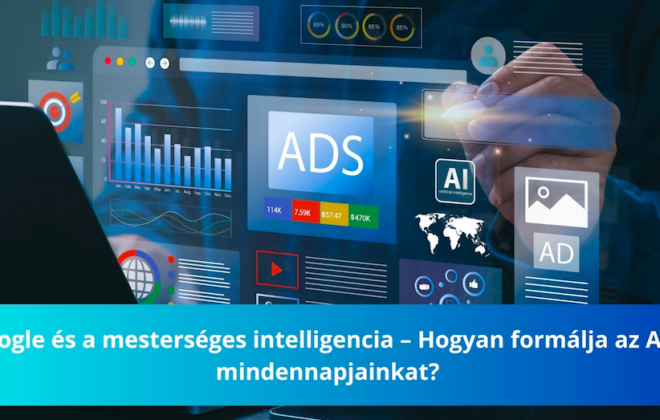 Google és a mesterséges intelligencia – Hogyan formálja az AI a mindennapjainkat?